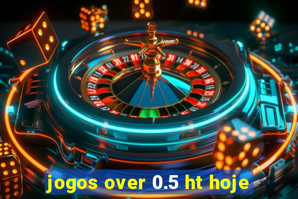 jogos over 0.5 ht hoje